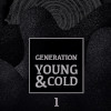 Generation Young and Cold Vol.1